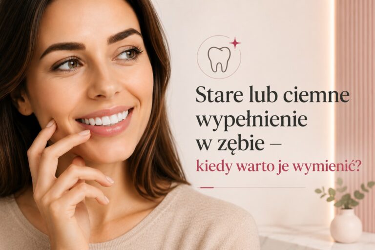 Stare lub ciemne wypełnienie w zębie — kiedy warto je wymienić?